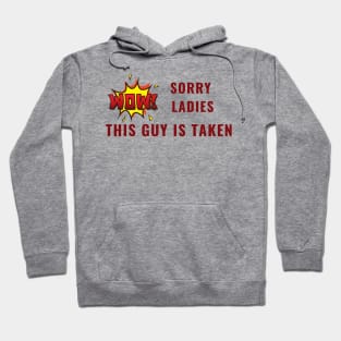 SORRY LADIES THIS GUY IS TAKEN T SHIRT Hoodie